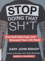 Stop Doing That Sh*t  | گری جان بیشاپ