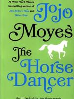 The Horse Dancer (Jojo Moyes 8)  | جوجو مویز
