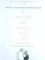 A Matter of Death and Life  | اروین دی یالوم-مریلین یالوم