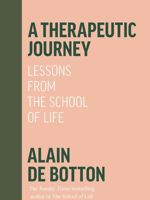 A Therapeutic Journey Lessons from The School of Life | آلن دوباتن