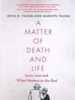 A Matter Of Death And Life  | اروین دی یالوم-مریلین یالوم