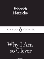 Why I Am So Clever  | فردریش نیچه