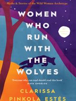 Women Who Run with the Wolves  | کلاریسا پینکولا استس