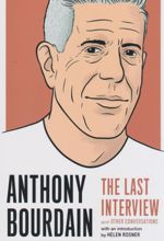 Anthony Bourdain: The Last Interview