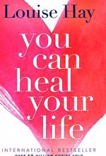 You Can Heal Your Life