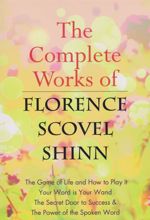 The Complete Works of Florence Scovel Shinn