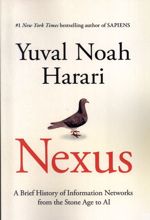 Nexus: A Brief History of Information Networks from the Stone