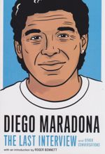 Diego Maradona: The Last Interview