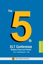 The 5th ELT Conference - Bridging Theory and Practice