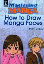 کتاب Mastering Manga, How to Draw Manga Faces
