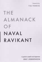 The Almanack of Naval Ravikant