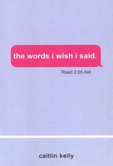 The Words I Wish I Said