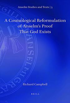 A Cosmological Reformulation of Anselm’s Proof That God Exists
