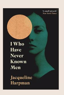 I Who Have Never Known Men