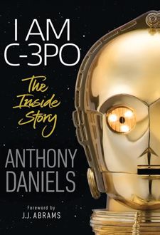 I am C-3PO the inside story Anthony Daniels