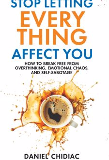 Stop Letting Everything Affect You