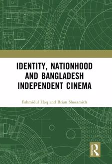 Identity, Nationhood and Bangladesh Independent Cinema