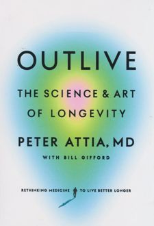 Outlive: The Science & Art of Longevity