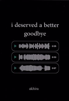 I Deserved A Better Goodbye