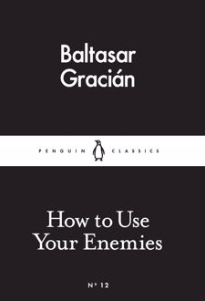 How to Use Your Enemies