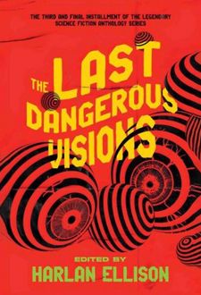 The Last Dangerous Visions