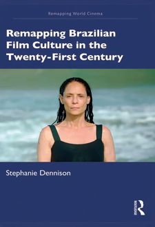 REMAPPING BRAZILIAN FILM CULTURE IN THE TWENTY- FIRST CENTURY