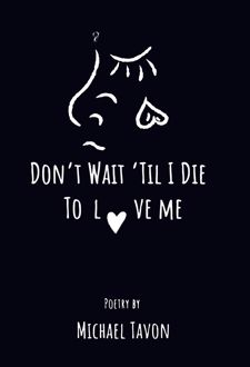 Don't Wait Til I Die to Love Me