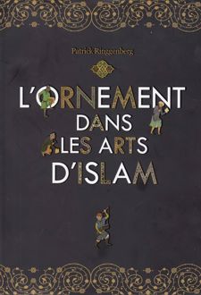 L'ornement dans les arts d'Islam