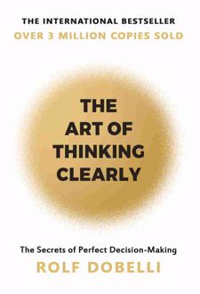 The Art of Thinking Clearly
