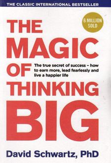The Magic of Thinking Big