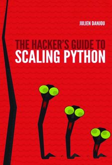 The Hacker's Guide to Scaling Python