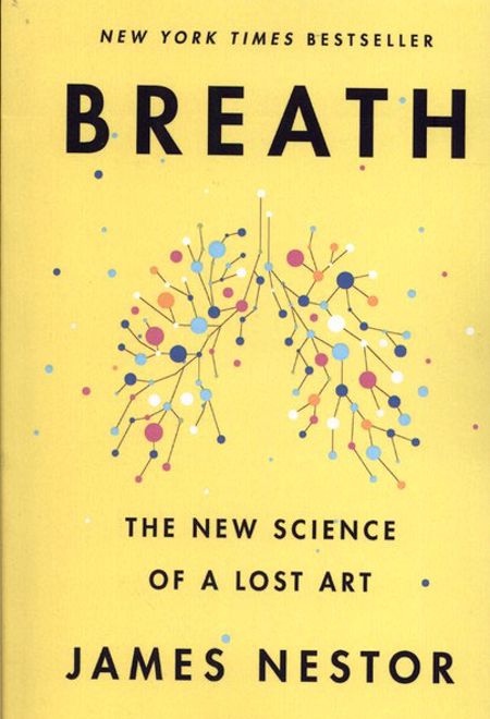 Breath: The New Science of a Lost Art