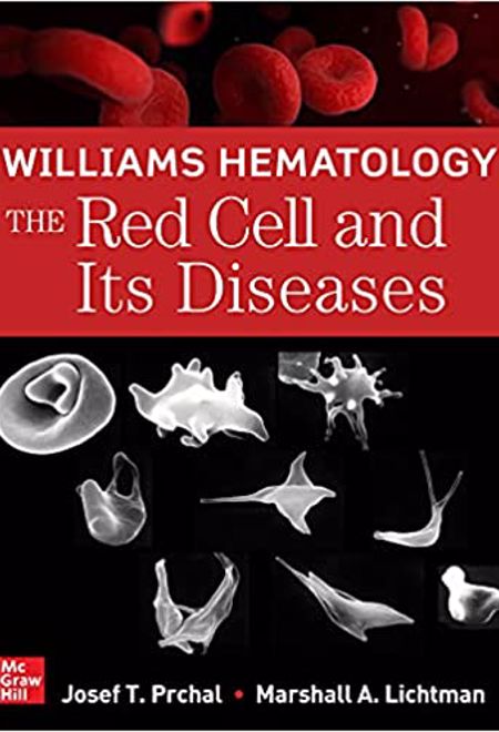 Williams Hematology: The Red Cell and Its Diseases