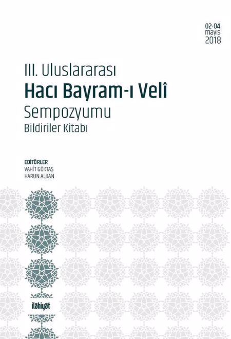 III. ULUSLARARASI HACI BAYRAM-I VELÎ SEMPOZYUMU BİLDİRİLER KİTABI